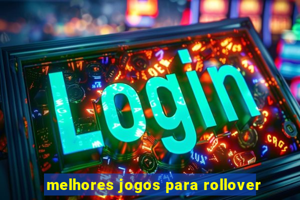 melhores jogos para rollover